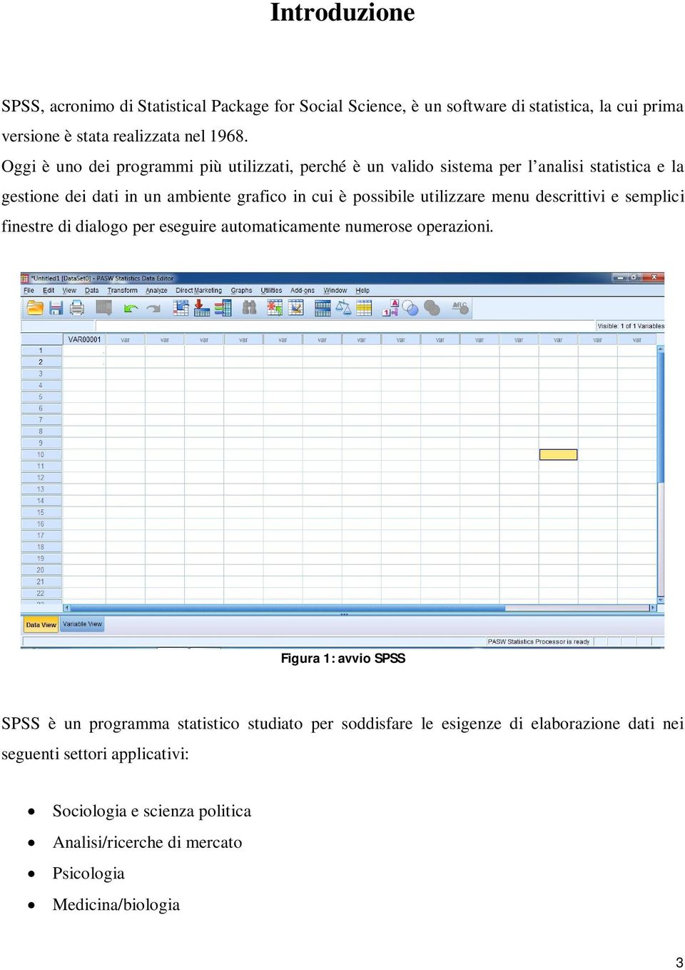 utilizzare menu descrittivi e semplici finestre di dialogo per eseguire automaticamente numerose operazioni.