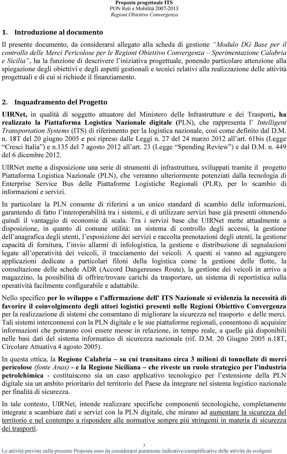 progettuali e di cui si richiede il finanziamento. 2.