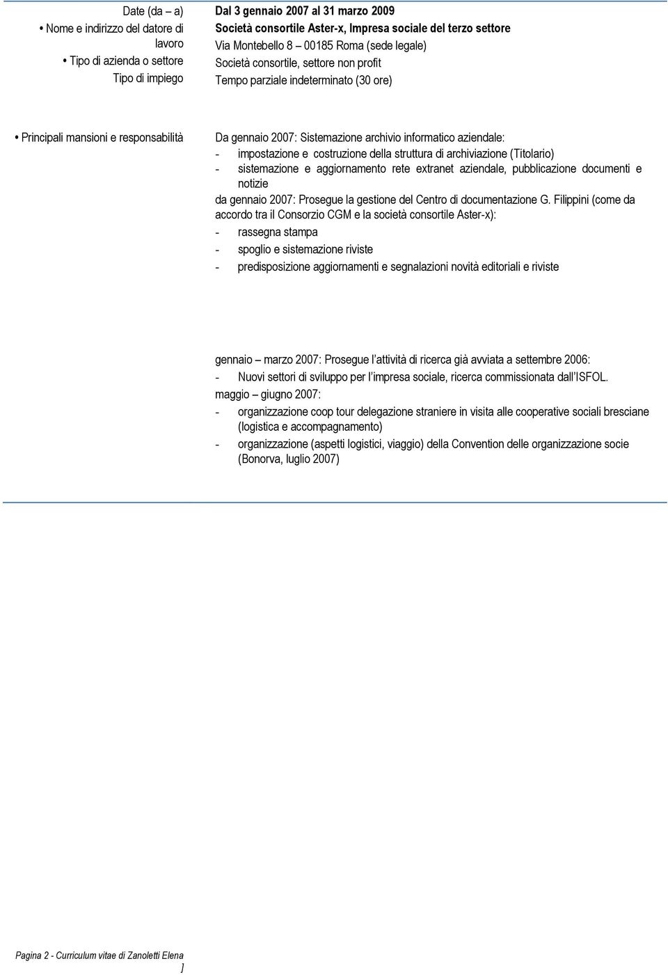 aggiornamento rete extranet aziendale, pubblicazione documenti e notizie da gennaio 2007: Prosegue la gestione del Centro di documentazione G Filippini (come da accordo tra il Consorzio CGM e la