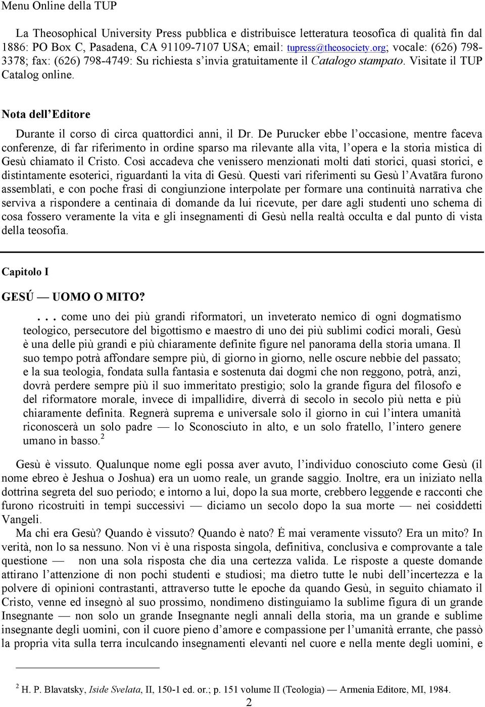 Nota dell Editore Durante il corso di circa quattordici anni, il Dr.