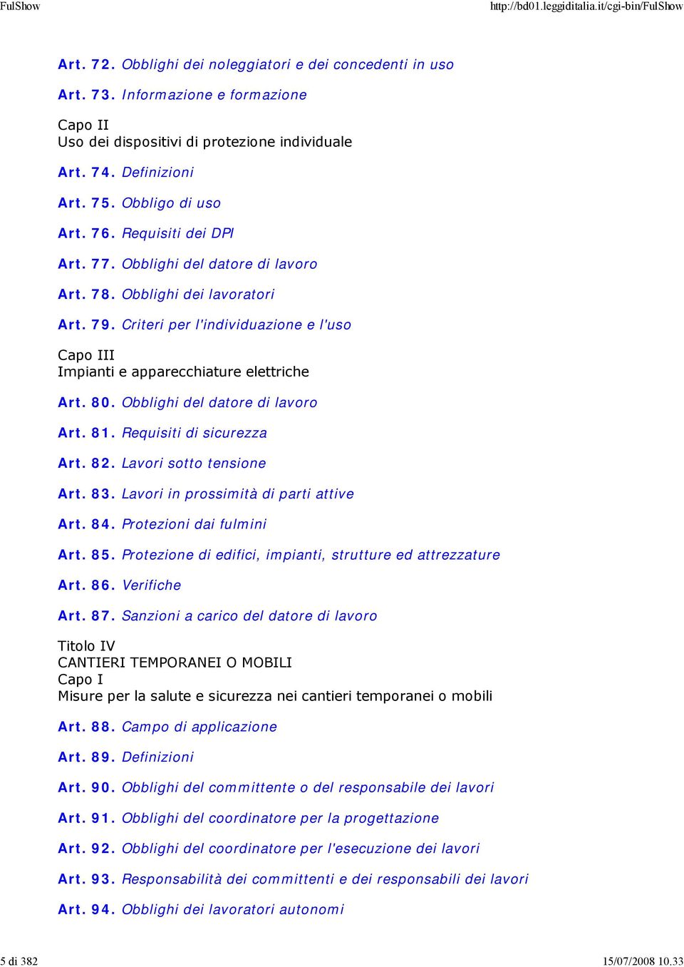 Criteri per l'individuazione e l'uso Capo III Impianti e apparecchiature elettriche Art. 80. Obblighi del datore di lavoro Art. 81. Requisiti di sicurezza Art. 82. Lavori sotto tensione Art. 83.