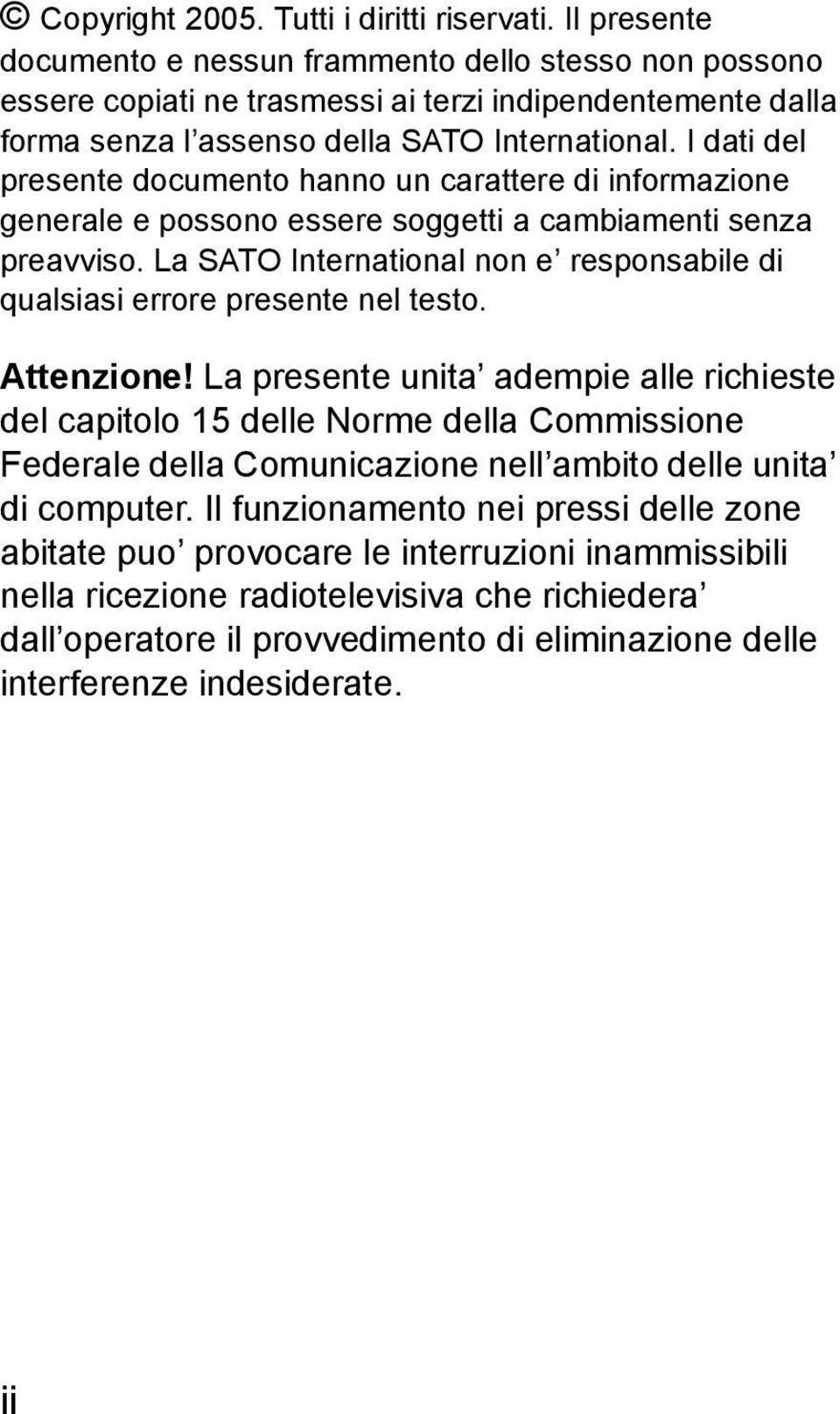 I dati del presente documento hanno un carattere di informazione generale e possono essere soggetti a cambiamenti senza preavviso.