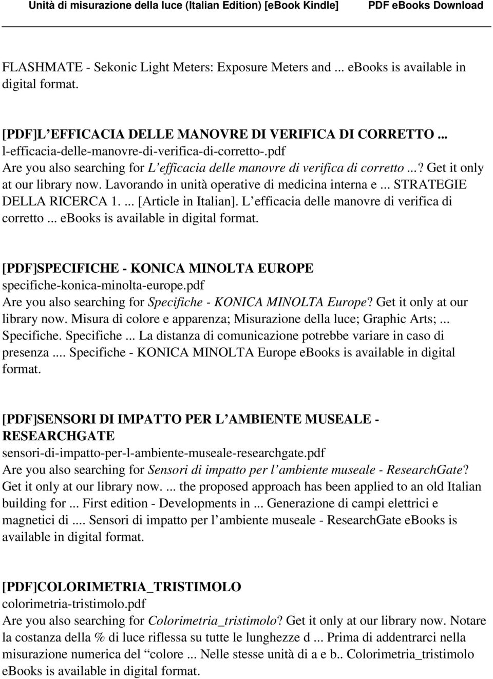 Lavorando in unità operative di medicina interna e... STRATEGIE DELLA RICERCA 1.... [Article in Italian]. L efficacia delle manovre di verifica di corretto.