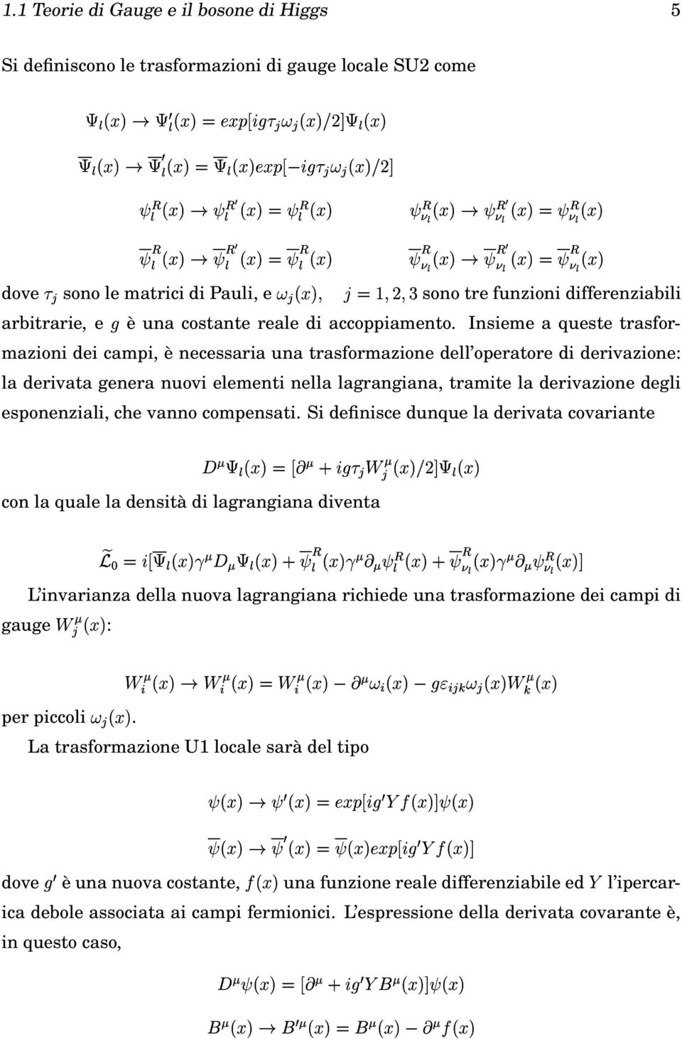 : J ; " 7J " 7J c " 7J " : J ; " : J ; c " : J ; Q S U S d e g d Y d h dove sono le matrici di Pauli, e sono tre funzioni differenziabili O arbitrarie, e è una costante reale di accoppiamento.