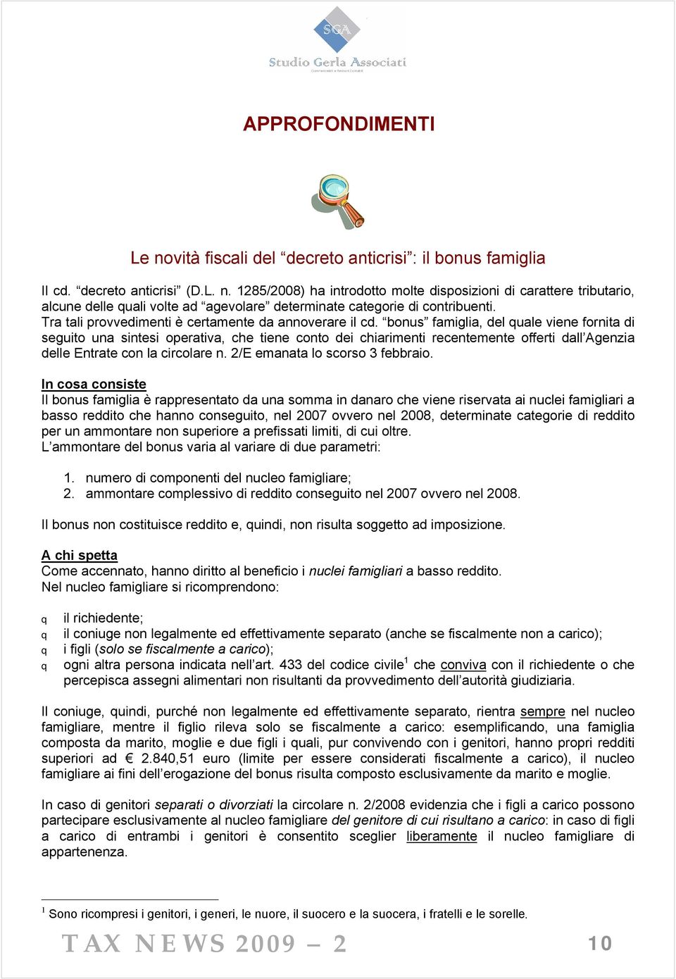 bonus famiglia, del quale viene fornita di seguito una sintesi operativa, che tiene conto dei chiarimenti recentemente offerti dall Agenzia delle Entrate con la circolare n.