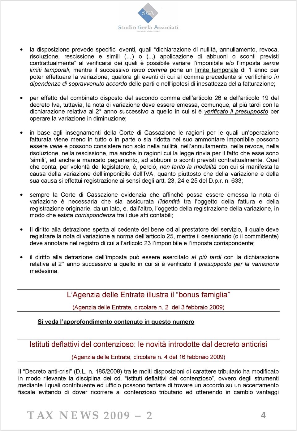 limite temporale di 1 anno per poter effettuare la variazione, qualora gli eventi di cui al comma precedente si verifichino in dipendenza di sopravvenuto accordo delle parti o nell ipotesi di