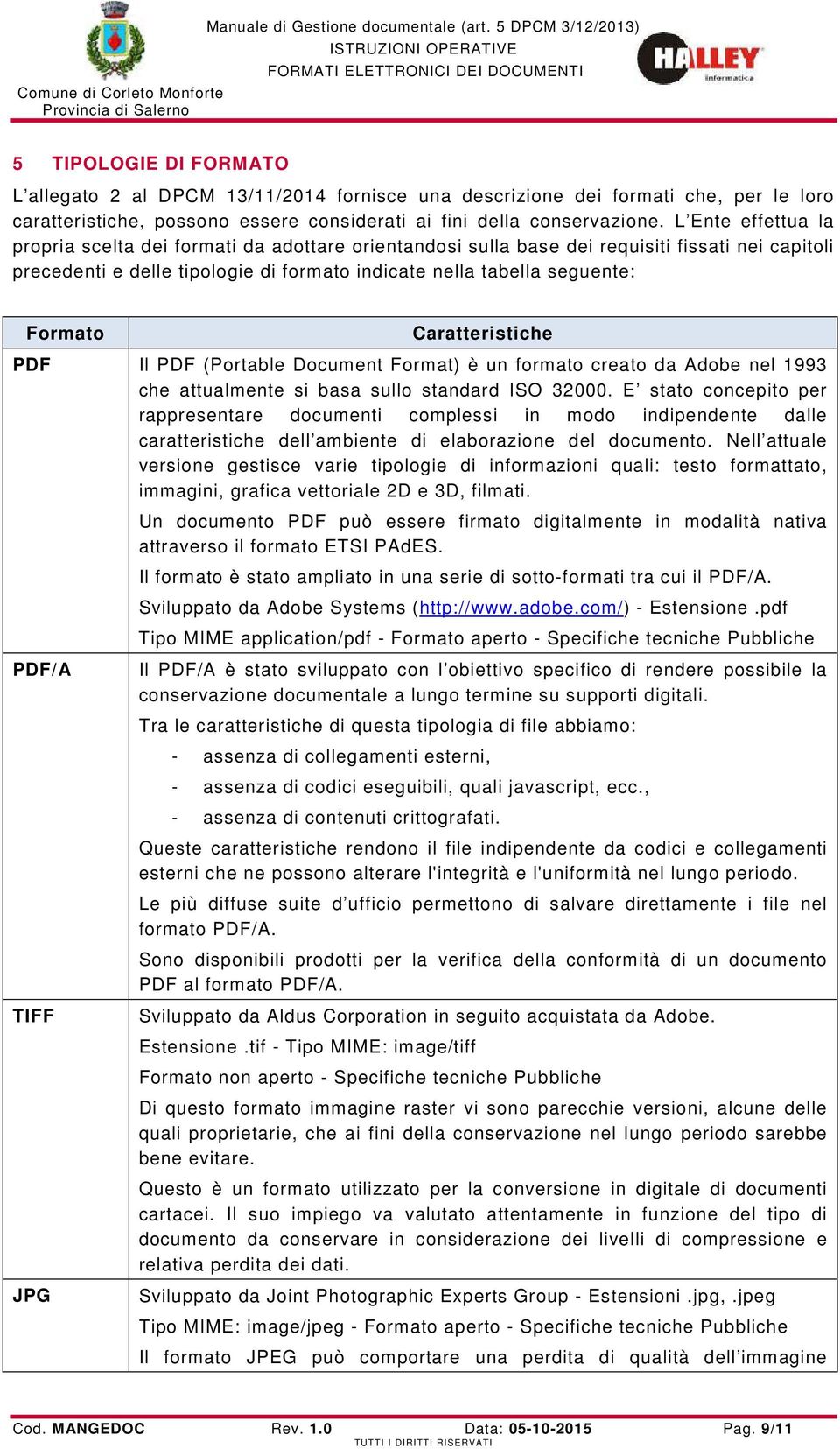 Caratteristiche PDF Il PDF (Portable Document Format) è un formato creato da Adobe nel 1993 che attualmente si basa sullo standard ISO 32000.
