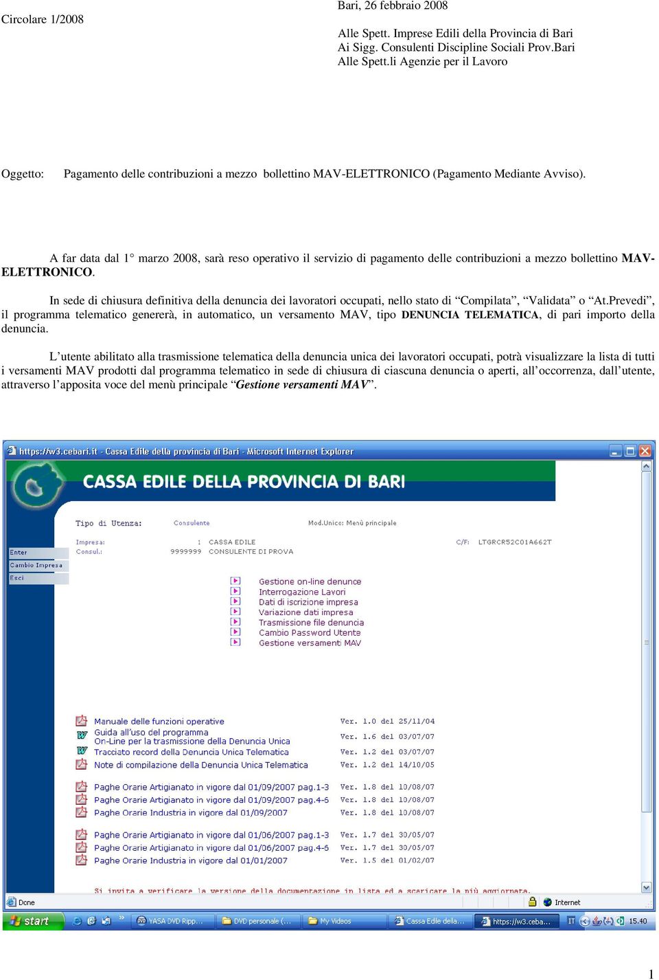 A far data dal 1 marzo 2008, sarà reso operativo il servizio di pagamento delle contribuzioni a mezzo bollettino MAV- ELETTRONICO.