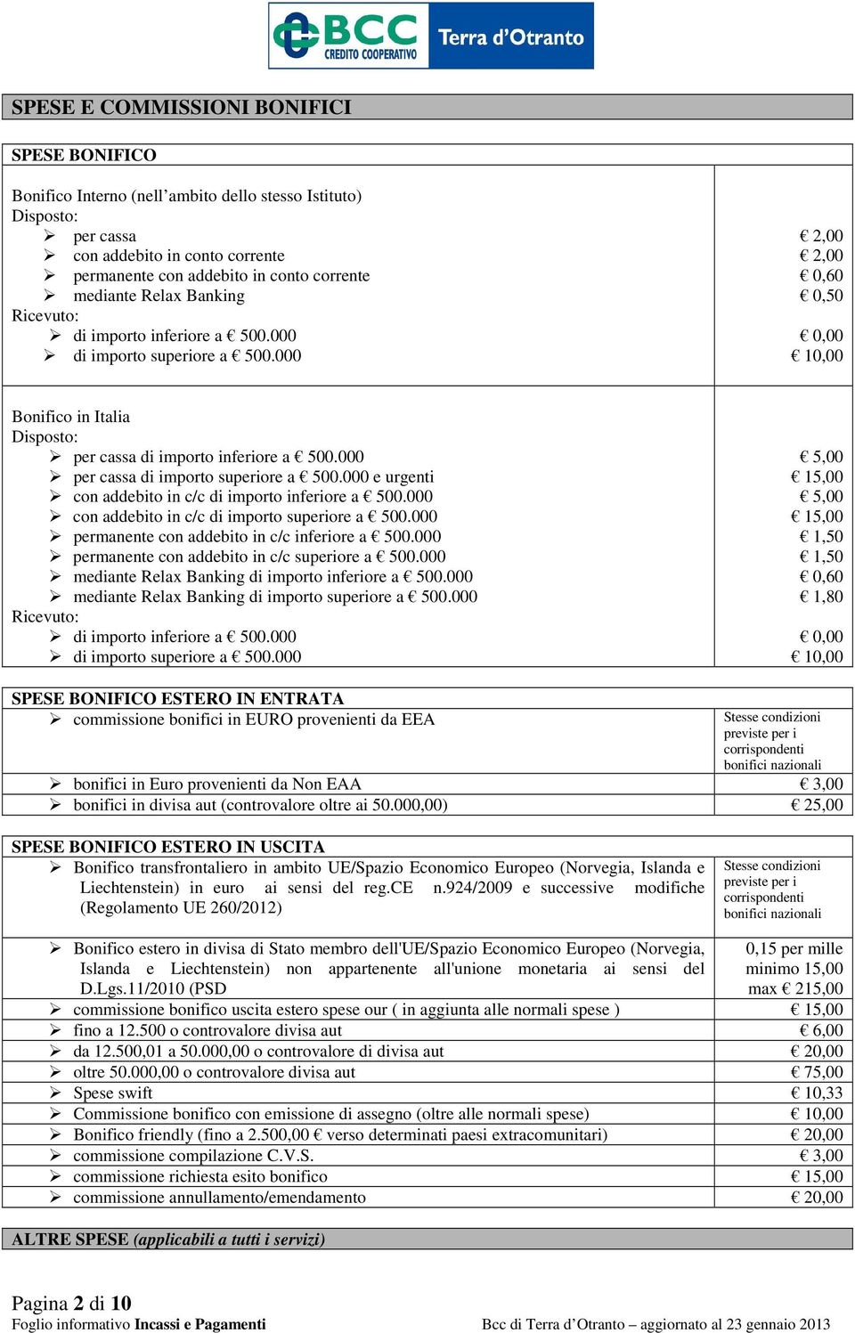 000 per cassa di importo superiore a 500.000 e urgenti con addebito in c/c di importo inferiore a 500.000 con addebito in c/c di importo superiore a 500.