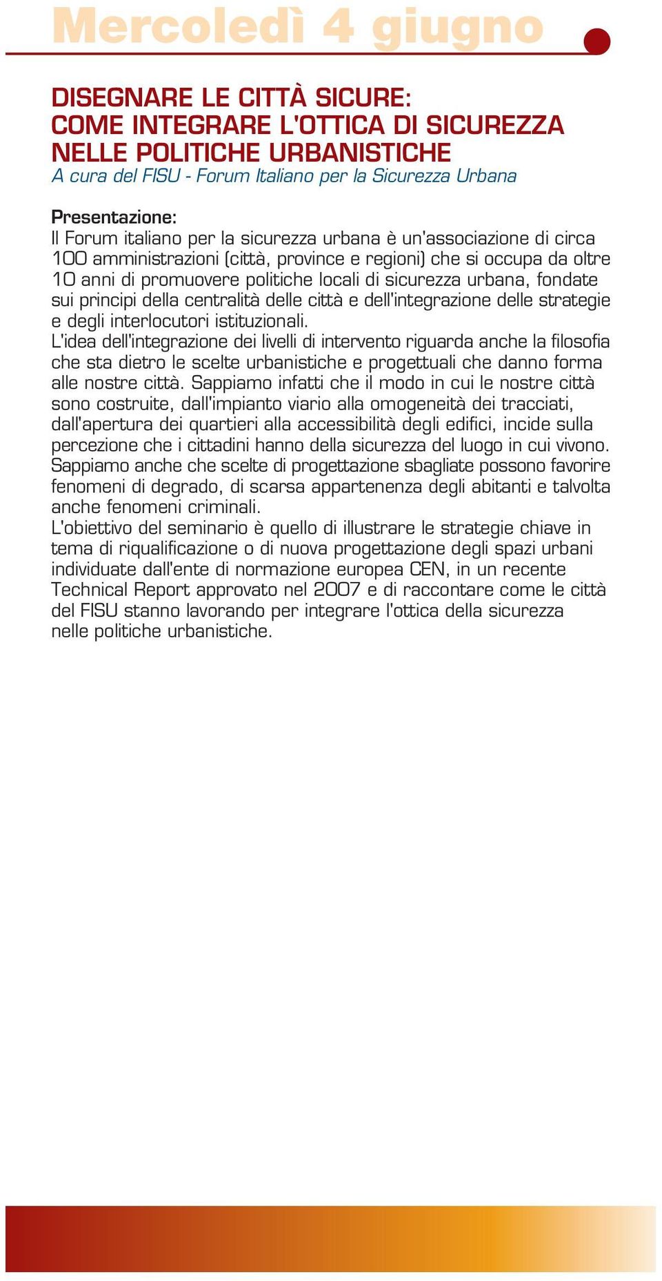 della centralità delle città e dell'integrazione delle strategie e degli interlocutori istituzionali.