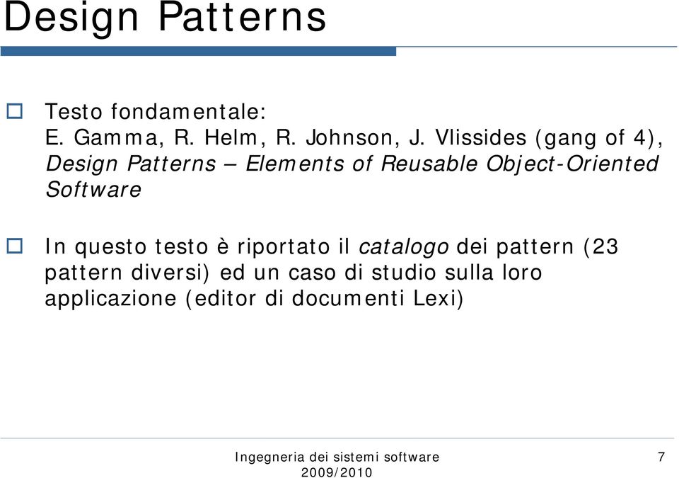 Software In questo testo è riportato il catalogo dei pattern (23 pattern