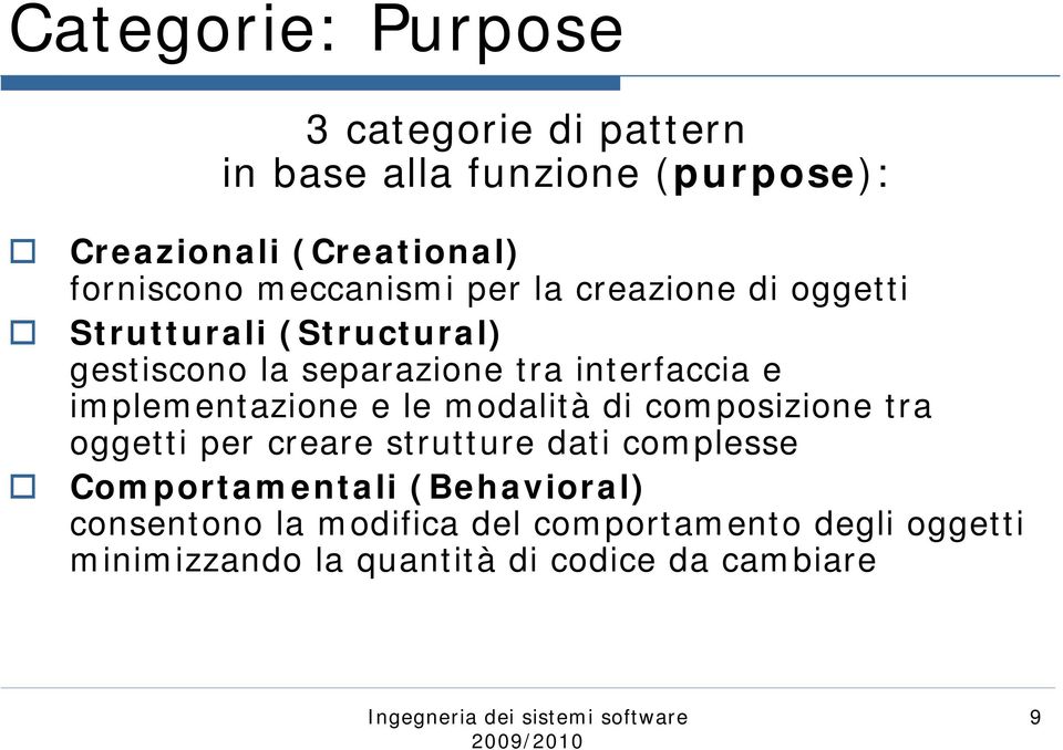 implementazione e le modalità di composizione tra oggetti per creare strutture dati complesse Comportamentali