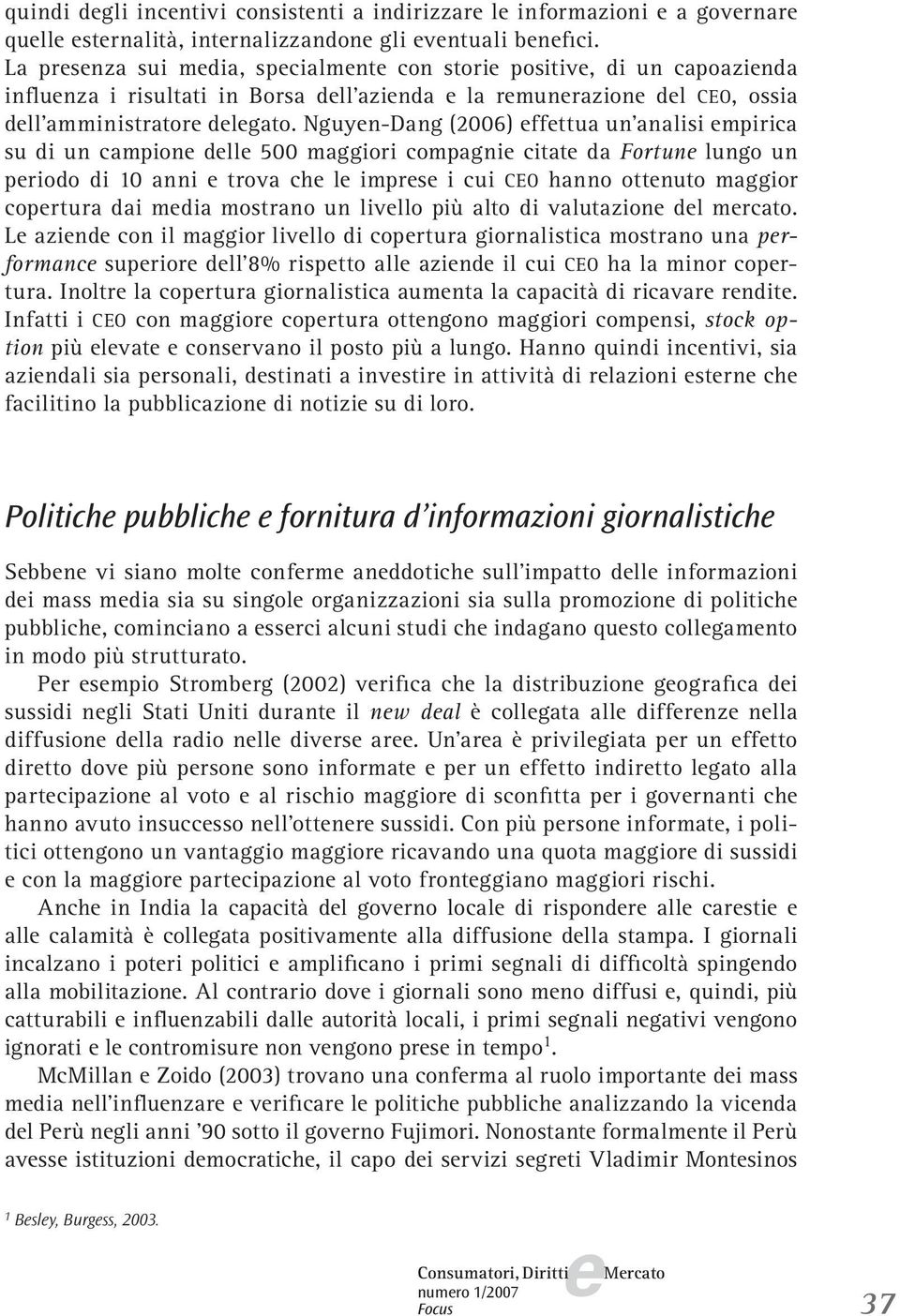 Nguyn-Dang (2006) ffttua un analisi mpirica su di un campion dll 500 maggiori compagni citat da Fortun lungo un priodo di 10 anni trova ch l imprs i cui CEO hanno ottnuto maggior coprtura dai mdia