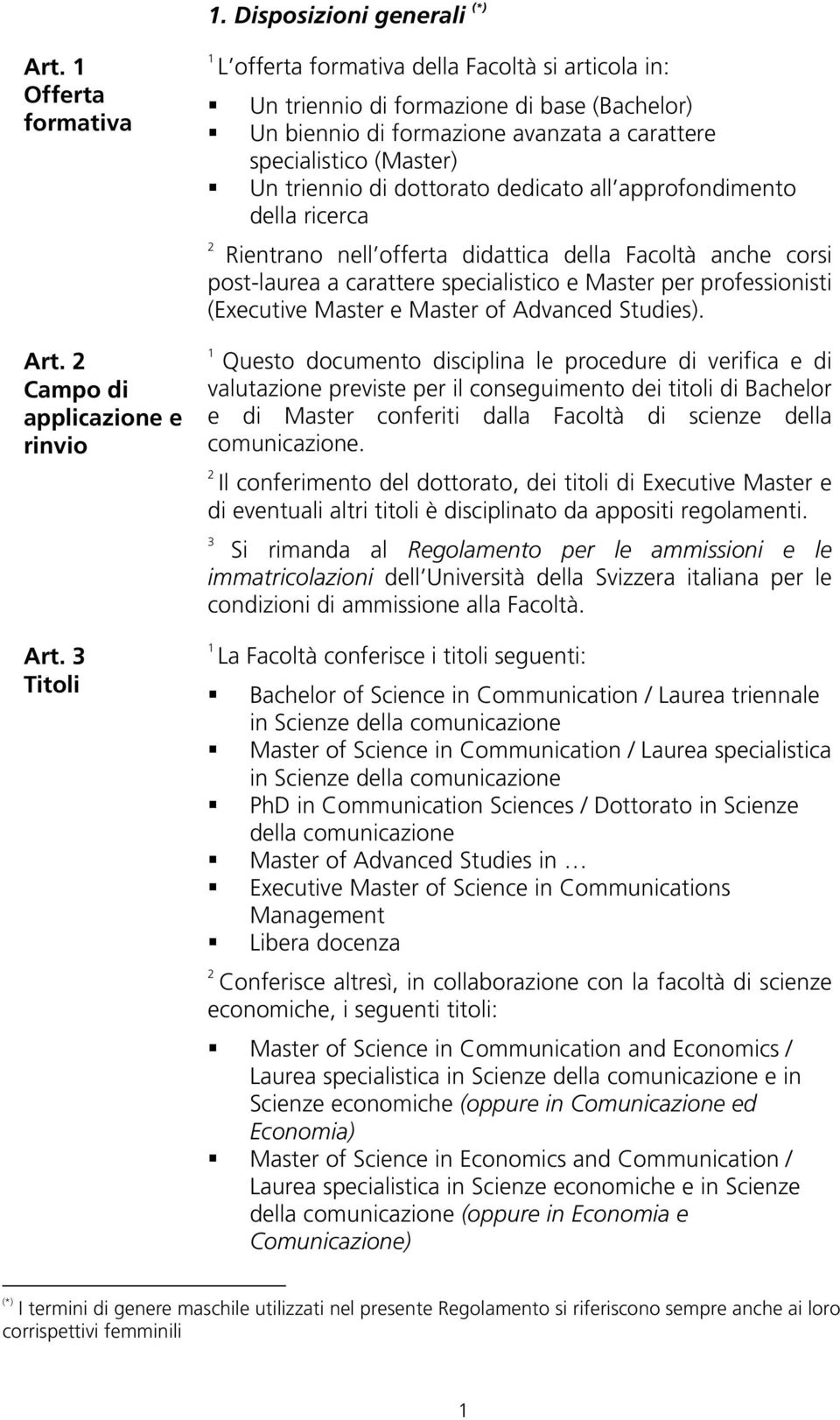 dedicato all approfondimento della ricerca Rientrano nell offerta didattica della Facoltà anche corsi post-laurea a carattere specialistico e Master per professionisti (Executive Master e Master of