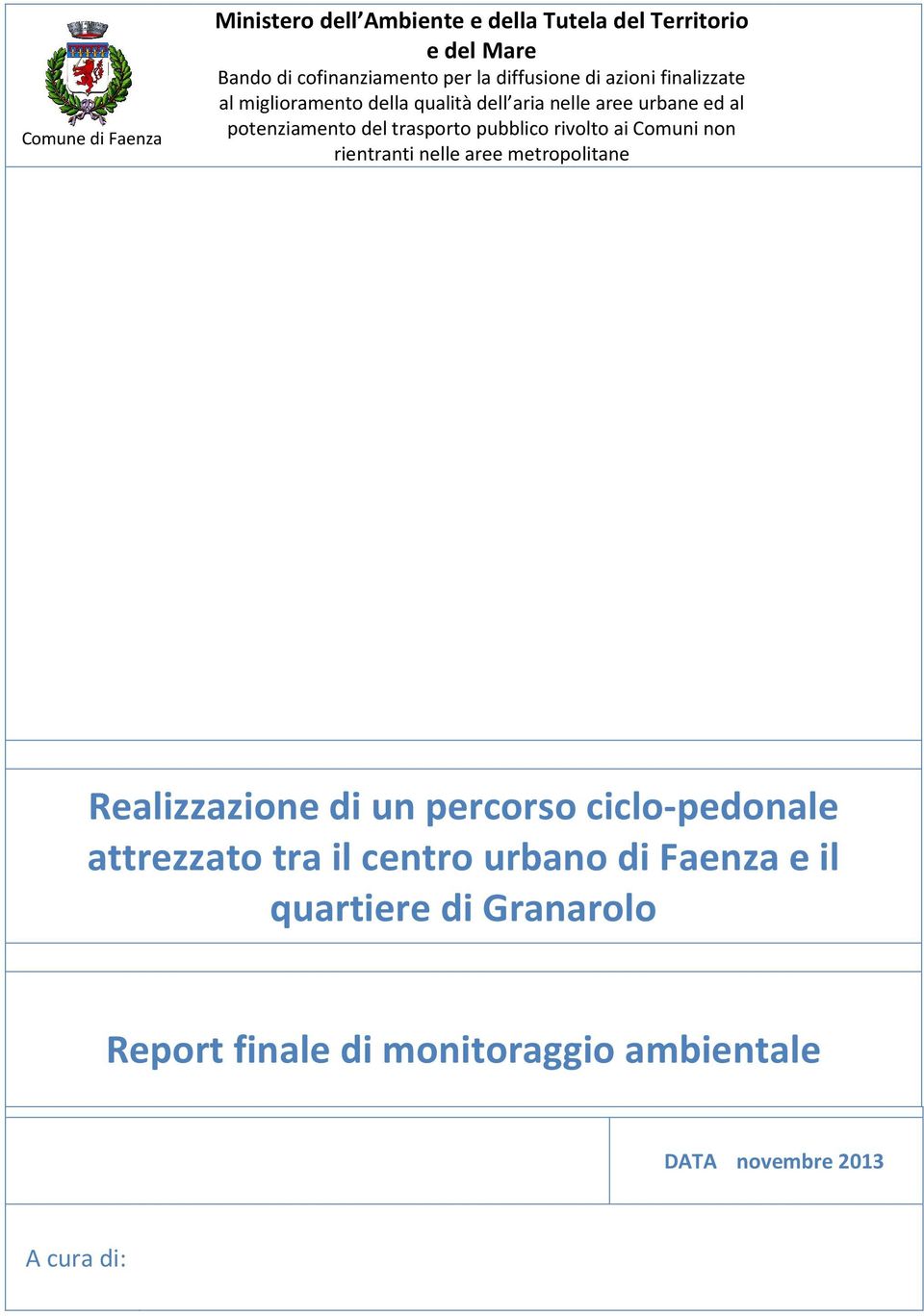 rivolto ai Comuni non rientranti nelle aree metropolitane Realizzazione di un percorso ciclo-pedonale attrezzato tra