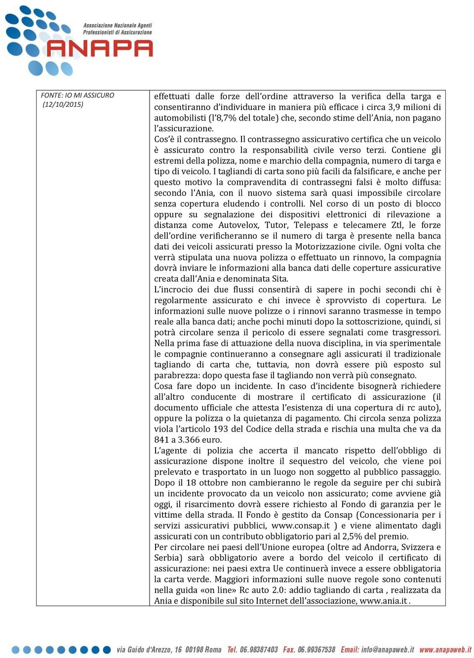 Il contrassegno assicurativo certifica che un veicolo è assicurato contro la responsabilità civile verso terzi.