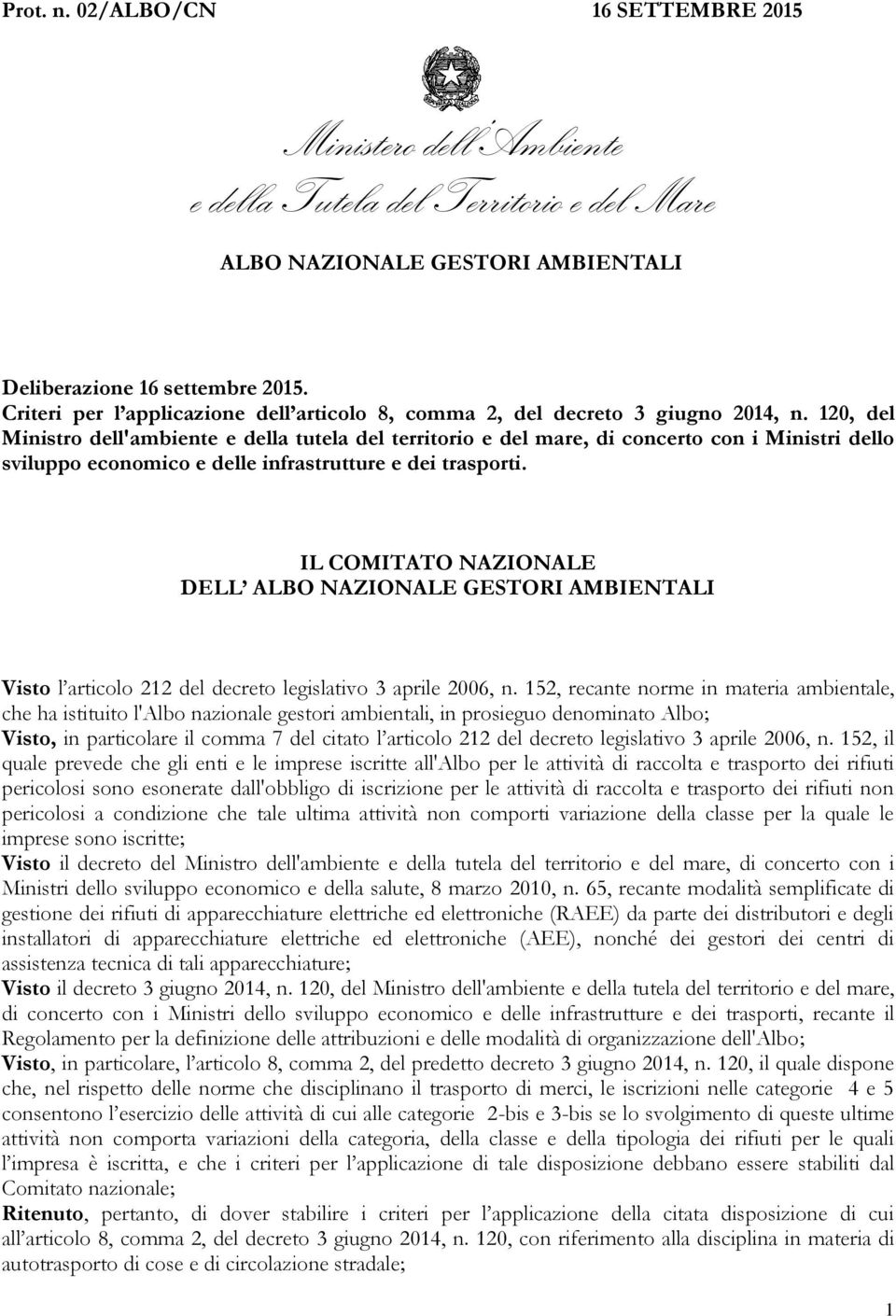 120, del Ministro dell'ambiente e della tutela del territorio e del mare, di concerto con i Ministri dello sviluppo economico e delle infrastrutture e dei trasporti.