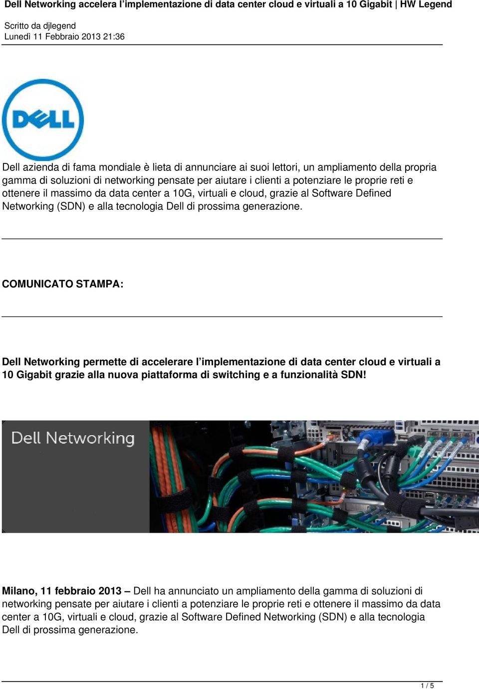 COMUNICATO STAMPA: Dell Networking permette di accelerare l implementazione di data center cloud e virtuali a 10 Gigabit grazie alla nuova piattaforma di switching e a funzionalità SDN!