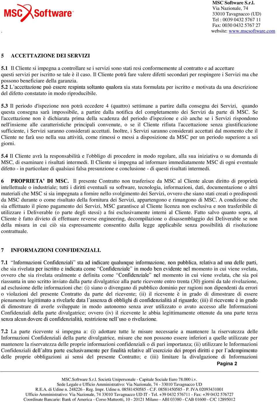 2 L accettazione può essere respinta soltanto qualora sia stata formulata per iscritto e motivata da una descrizione del difetto constatato in modo riproducibile. 5.