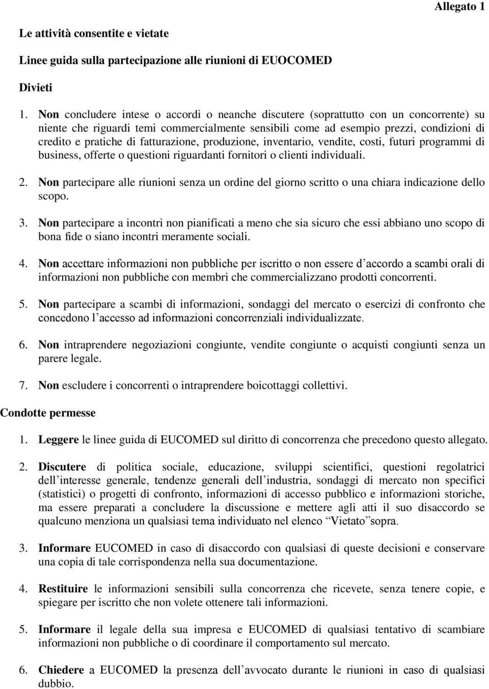 fatturazione, produzione, inventario, vendite, costi, futuri programmi di business, offerte o questioni riguardanti fornitori o clienti individuali. 2.