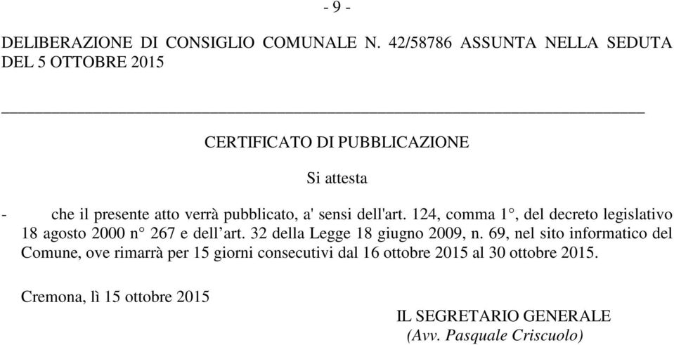 pubblicato, a' sensi dell'art. 124, comma 1, del decreto legislativo 18 agosto 2000 n 267 e dell art.