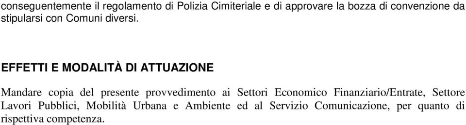 EFFETTI E MODALITÀ DI ATTUAZIONE Mandare copia del presente provvedimento ai Settori