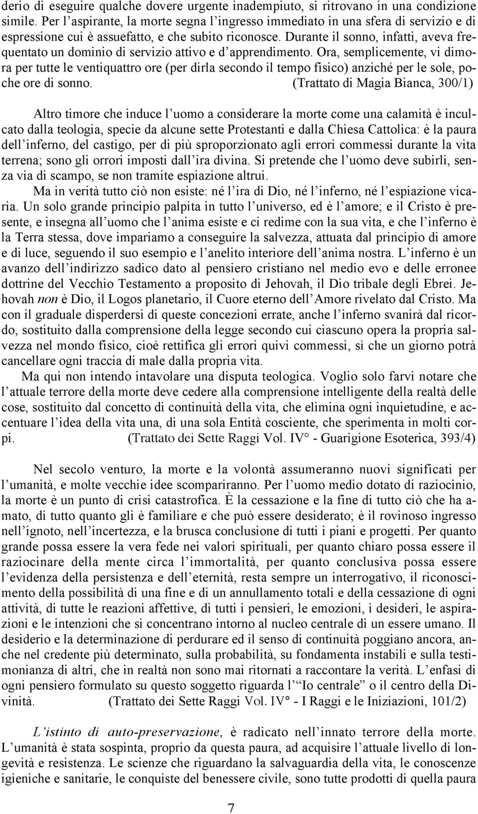 Durante il sonno, infatti, aveva frequentato un dominio di servizio attivo e d apprendimento.