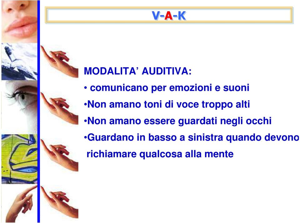 essere guardati negli occhi Guardano in basso a