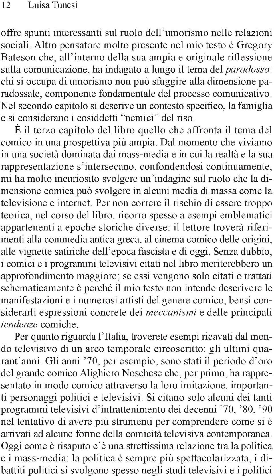 di umorismo non può sfuggire alla dimensione paradossale, componente fondamentale del processo comunicativo.