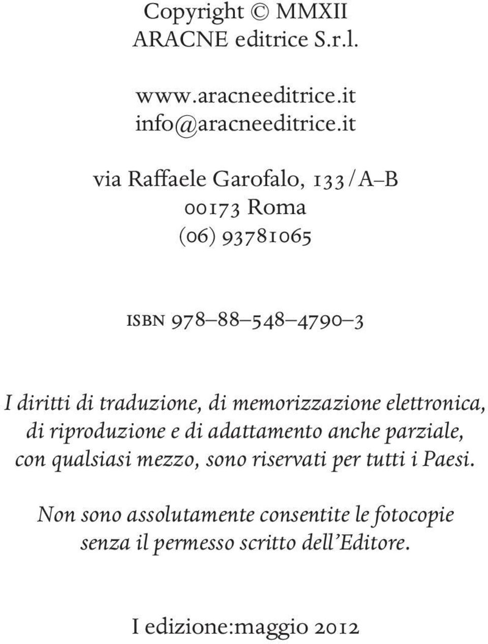 di memorizzazione elettronica, di riproduzione e di adattamento anche parziale, con qualsiasi mezzo, sono