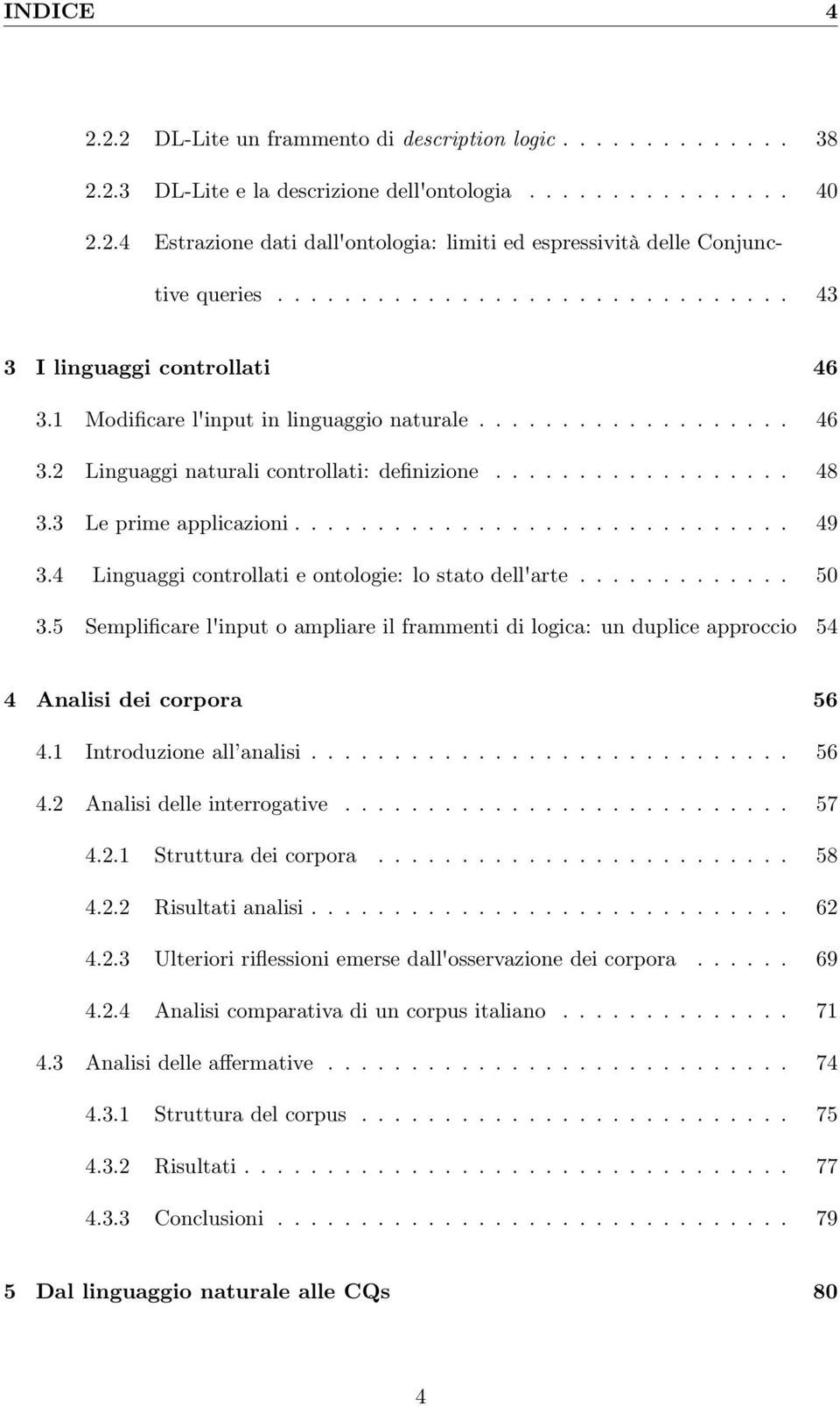 3 Le prime applicazioni.............................. 49 3.4 Linguaggi controllati e ontologie: lo stato dell'arte............. 50 3.