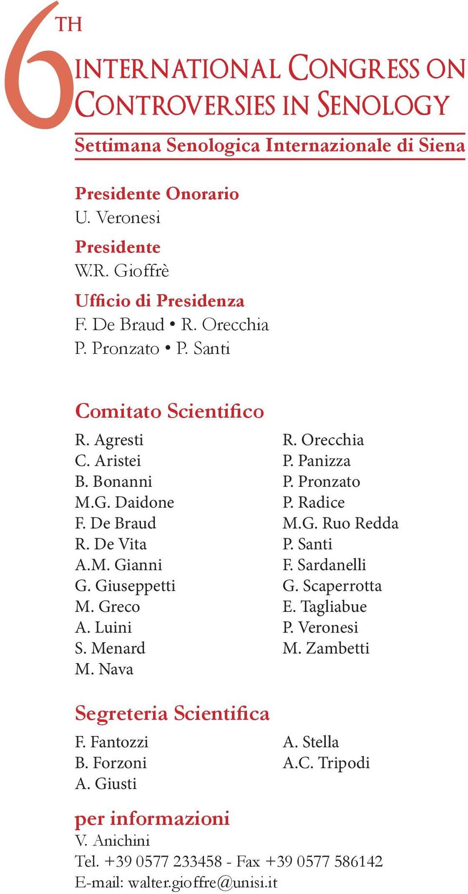 Giuseppetti M. Greco A. Luini S. Menard M. Nava R. Orecchia P. Panizza P. Pronzato P. Radice M.G. Ruo Redda P. Santi F. Sardanelli G. Scaperrotta E. Tagliabue P. Veronesi M.