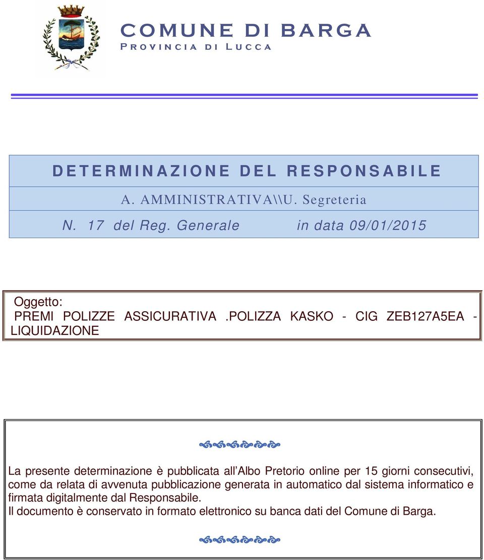 POLIZZA KASKO - CIG ZEB127A5EA - La presente determinazione è pubblicata all Albo Pretorio online per 15 giorni consecutivi,