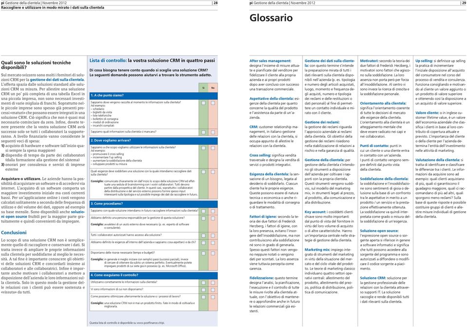 Per allestire una soluzione CRM un po più completa di una tabella Excel in una piccola impresa, non sono necessari investimenti di varie migliaia di franchi.