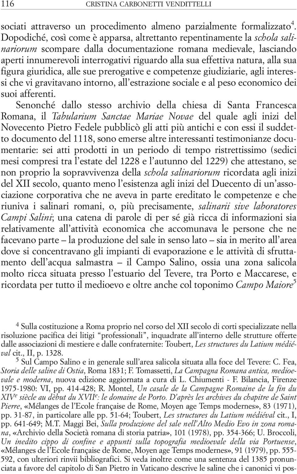 effettiva natura, alla sua figura giuridica, alle sue prerogative e competenze giudiziarie, agli interessi che vi gravitavano intorno, all estrazione sociale e al peso economico dei suoi afferenti.