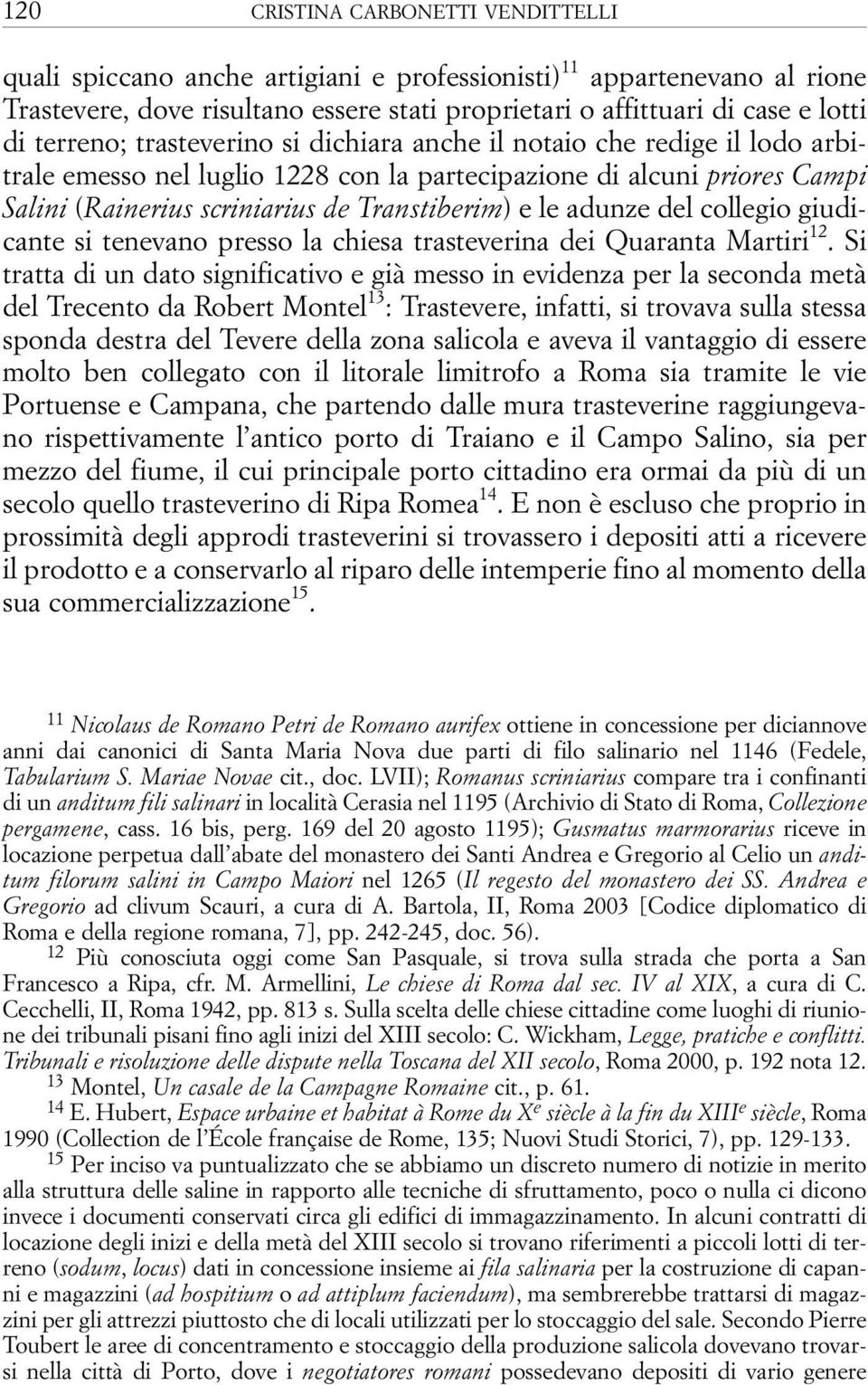 adunze del collegio giudicante si tenevano presso la chiesa trasteverina dei Quaranta Martiri 12.