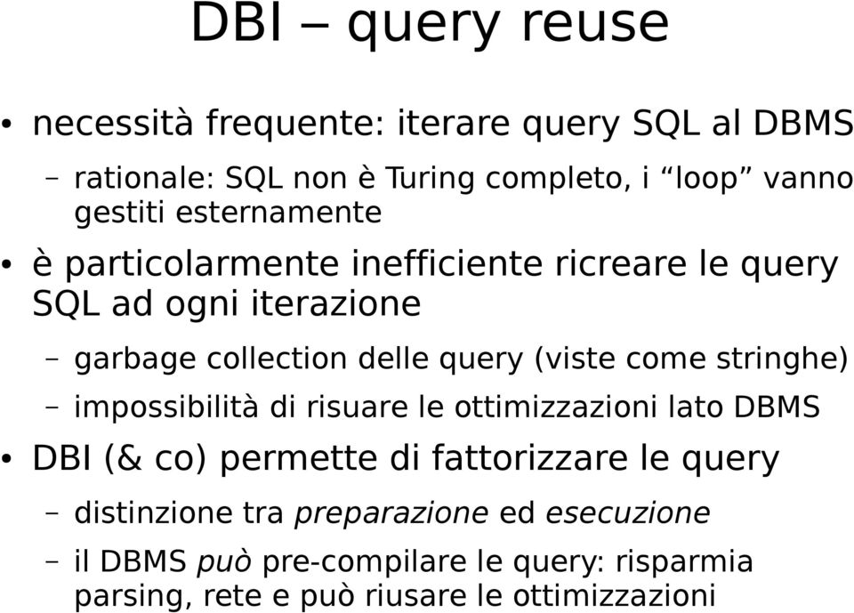 come stringhe) impossibilità di risuare le ottimizzazioni lato DBMS DBI (& co) permette di fattorizzare le query