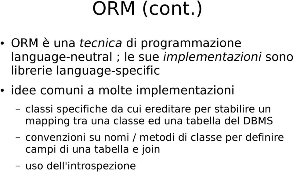 librerie language-specific idee comuni a molte implementazioni classi specifiche da cui