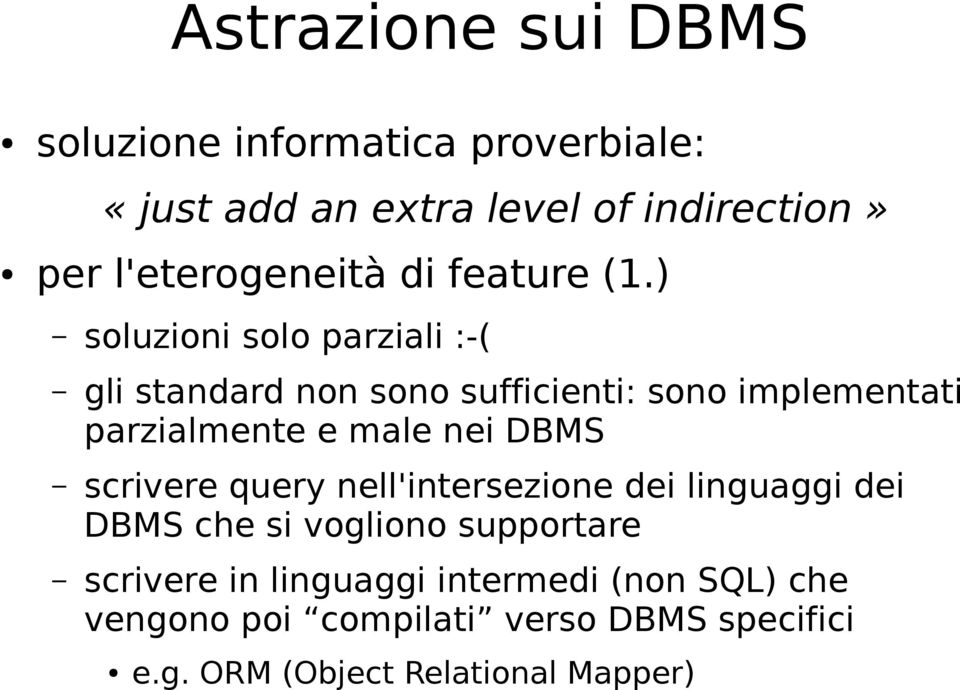 ) soluzioni solo parziali :-( gli standard non sono sufficienti: sono implementati parzialmente e male nei DBMS