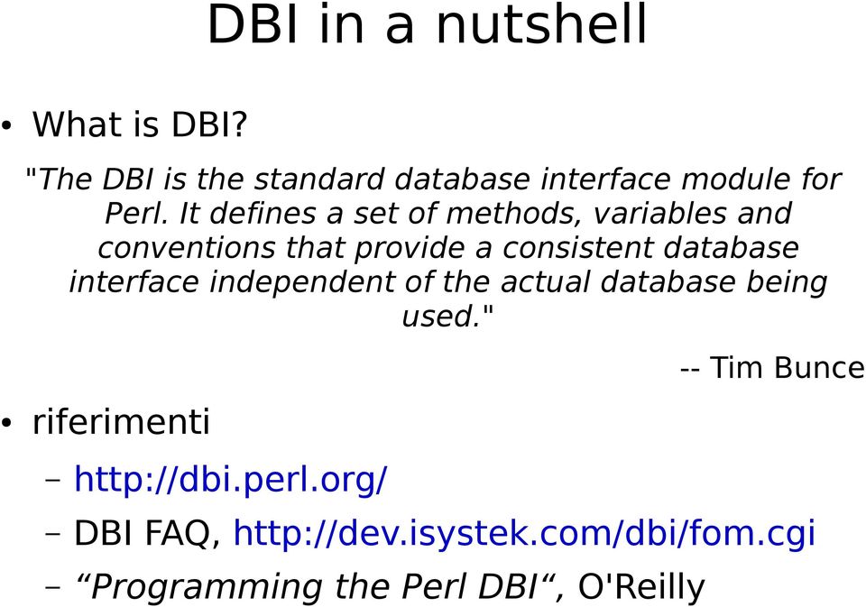 interface independent of the actual database being used." riferimenti http://dbi.perl.