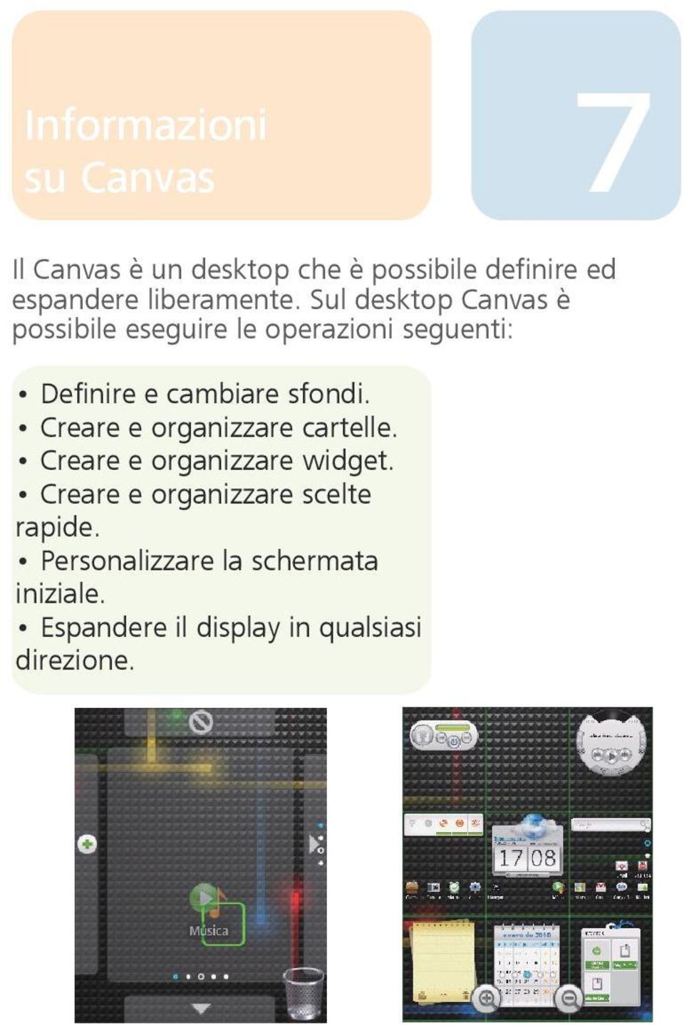 Sul desktop Canvas è possibile eseguire le operazioni seguenti: Definire e cambiare sfondi.