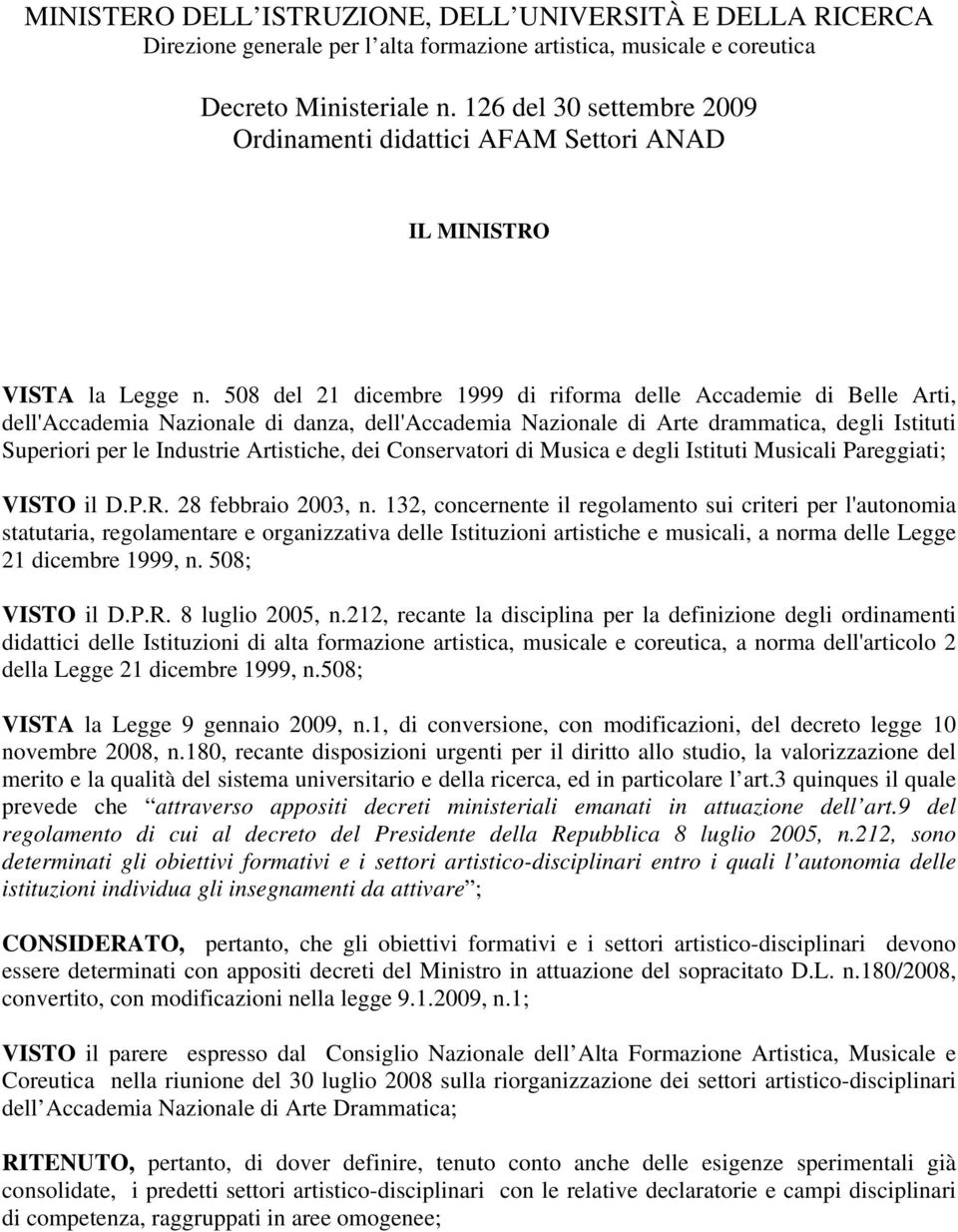 508 del 21 dicembre 1999 di riforma delle Accademie di Belle Arti, dell'accademia Nazionale di danza, dell'accademia Nazionale di Arte drammatica, degli Istituti Superiori per le Industrie