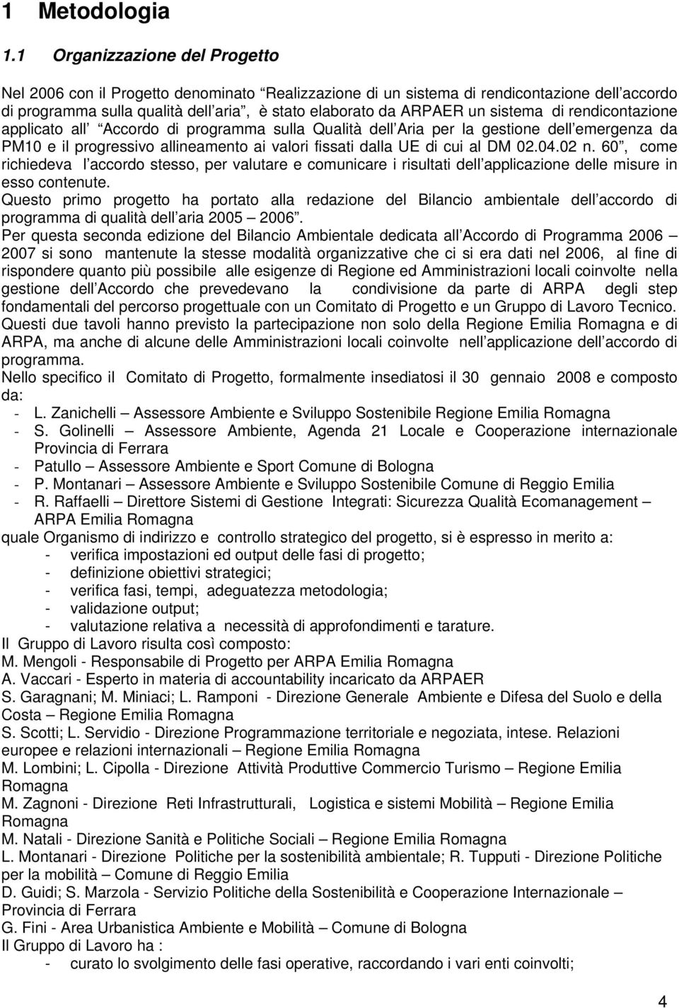 sistema di rendicontazione applicato all Accordo di programma sulla Qualità dell Aria per la gestione dell emergenza da PM10 e il progressivo allineamento ai valori fissati dalla UE di cui al DM 02.