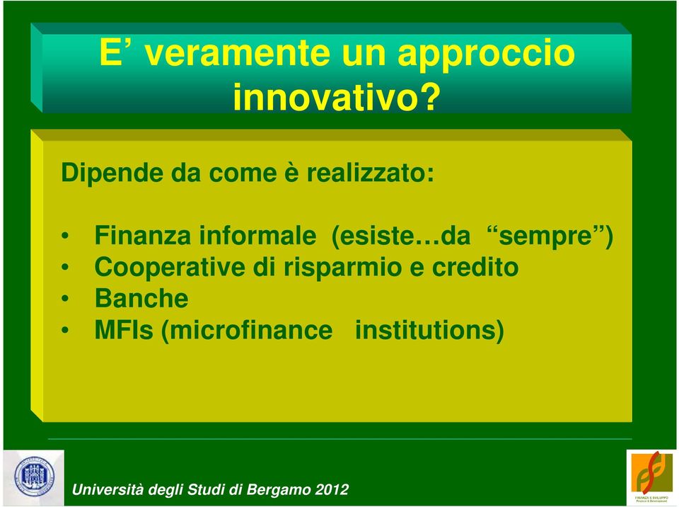 informale (esiste da sempre ) Cooperative di