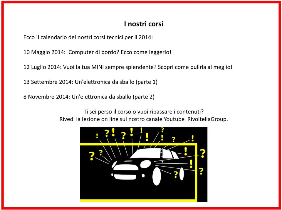 13 Settembre 2014: Un'elettronica da sballo (parte 1) 8 Novembre 2014: Un'elettronica da sballo (parte 2) Ti