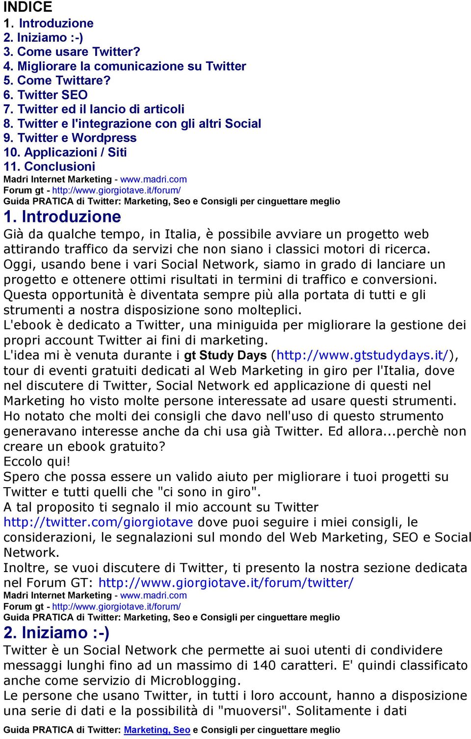 Applicazioni / Siti 11. Conclusioni Madri Internet Marketing - www.madri.com Forum gt - http://www.giorgiotave.it/forum/ 1.