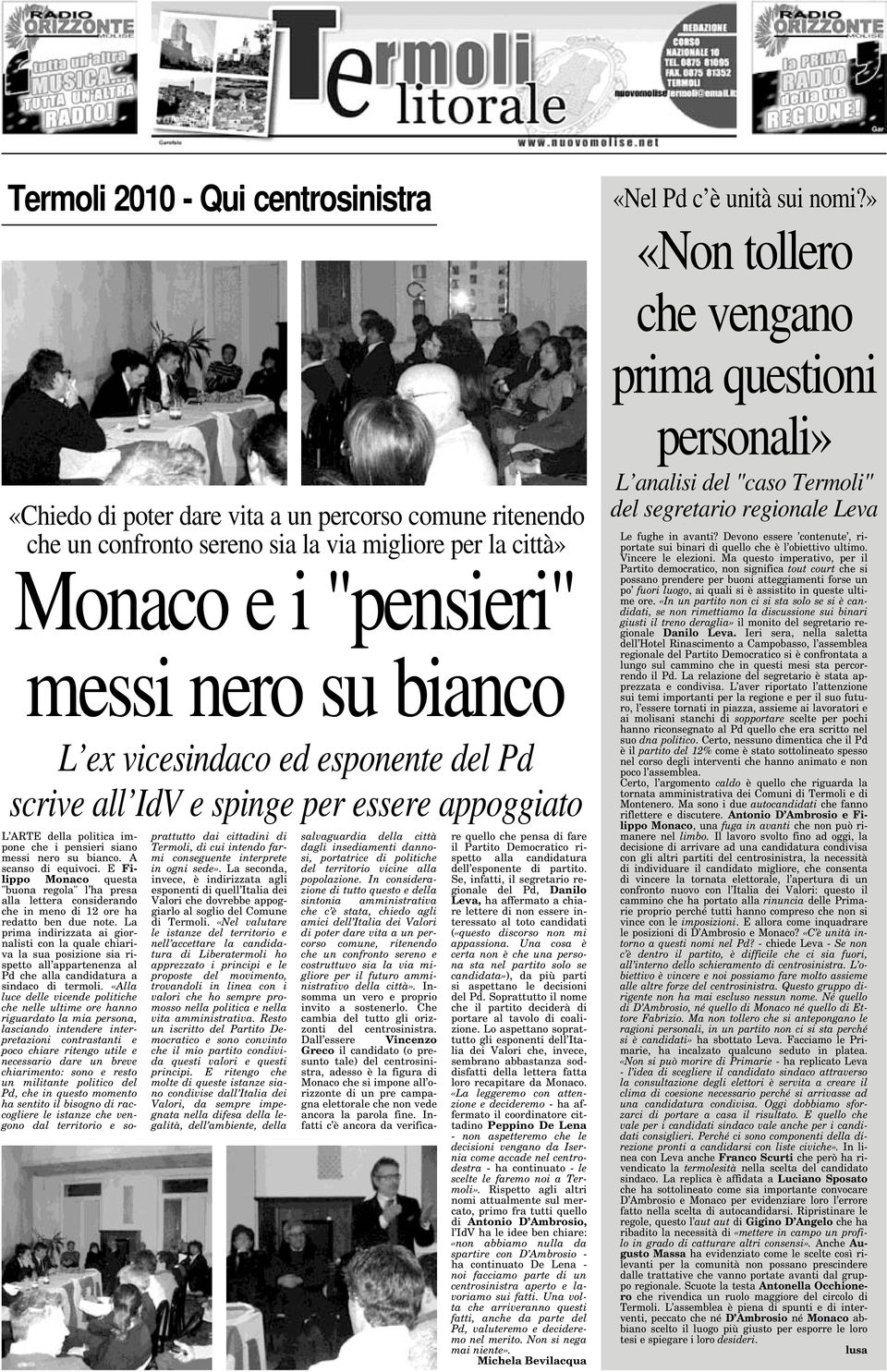 E Filippo Monaco questa "buona regola" l ha presa alla lettera considerando che in meno di 12 ore ha redatto ben due note.