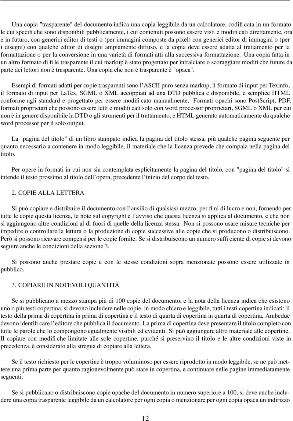 diffuso, e la copia deve essere adatta al trattamento per la formattazione o per la conversione in una varietà di formati atti alla successiva formattazione.