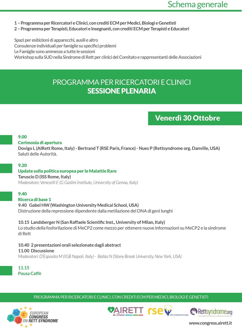 clinici del Comitato e rappresentanti delle Associazioni PROGRAMMA PER RICERCATORI E CLINICI SESSIONE PLENARIA Venerdì 30 Ottobre 9.