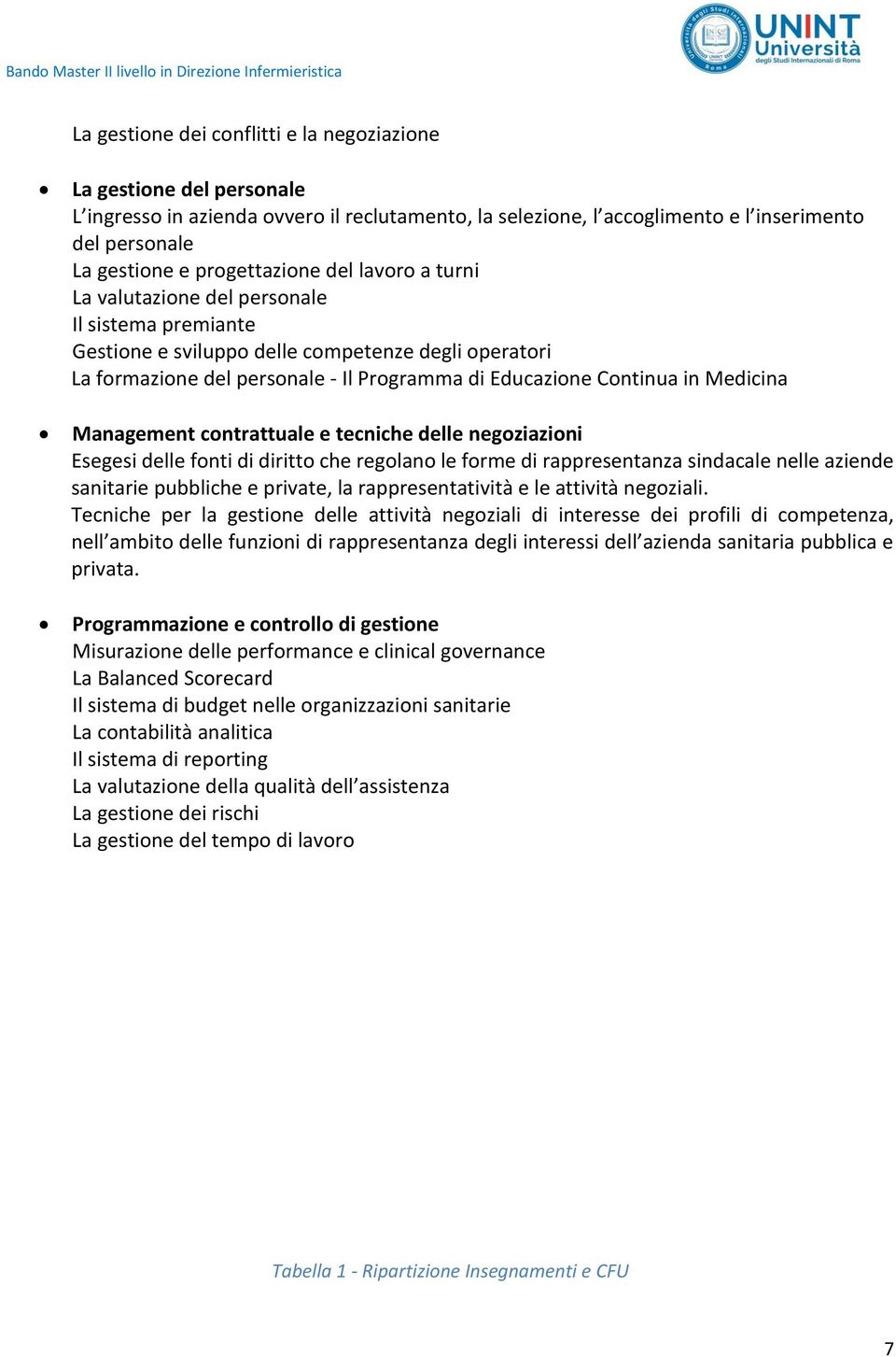 Continua in Medicina Management contrattuale e tecniche delle negoziazioni Esegesi delle fonti di diritto che regolano le forme di rappresentanza sindacale nelle aziende sanitarie pubbliche e